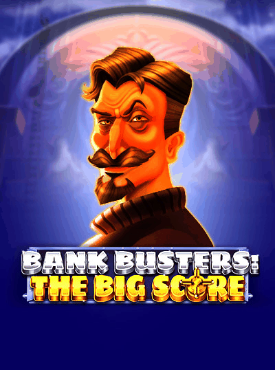 BANK BUSTERS: THE BIG SCORE
